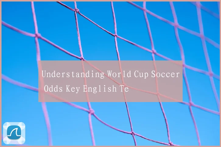 Understanding World Cup Soccer Odds Key English Te